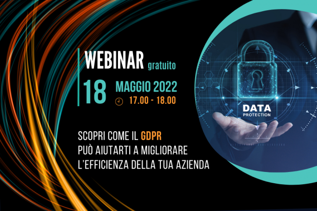 WEBINAR - Scopri come il rispetto del GDPR può aiutarti a migliorare l’efficienza della tua azienda